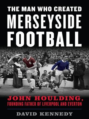 cover image of The Man Who Created Merseyside Football